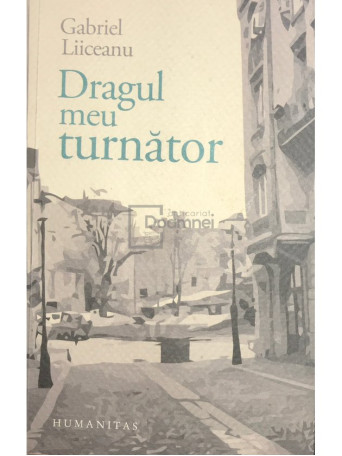 Gabriel Liiceanu - Dragul meu turnator - 2013 - Brosata