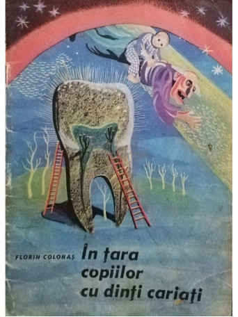 Florin Colonas - In tara copiilor cu dinti cariati - 1980 - Brosata