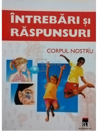 Rainer Kothe - Corpul nostru - Intrebari si raspunsuri - 2006 - Brosata