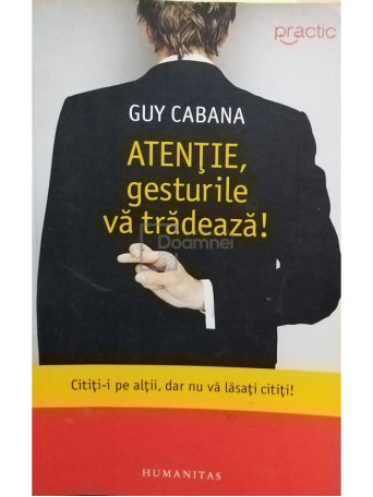 Guy Cabana - Atentie, gesturile va tradeaza! - 2008 - brosata