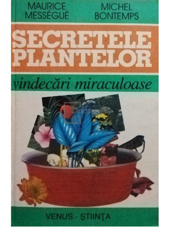 Maurice Messegue - Secretele plantelor - 1996 - Cartonata