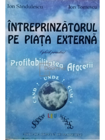 Ion Sandulescu - Intreprinzatorul pe piata externa - 1994 - Brosata