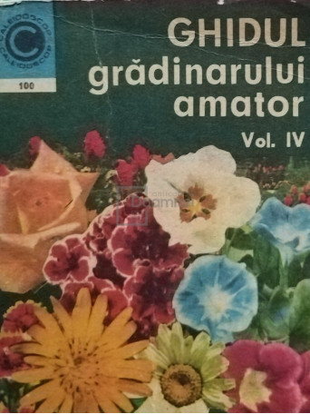 St. Balanescu - Ghidul gradinarului amator, vol. 4 - 1977 - Brosata