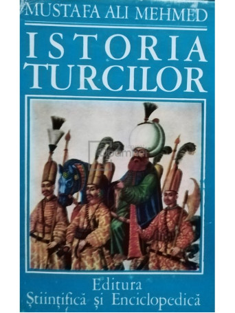 Mustafa Ali Mehmed - Istoria turcilor - 1976 - Cartonata