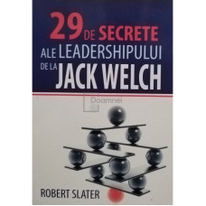 29 de secrete ale leadershipului de la Jack Welch