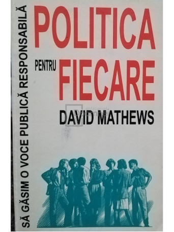 David Mathews - Politica pentru fiecare - 1994 - Brosata
