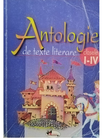 Alina Nicolae-Pertea (red.) - Antologie de texte literare clasele I-IV - 2005 - Brosata