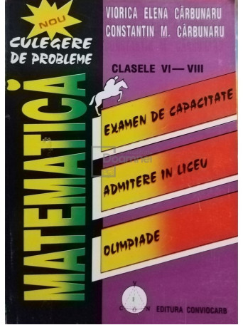 Viorica Elena Carbunaru - Culegere de probleme de matematica, clasele VI - VIII - 1997 - Brosata