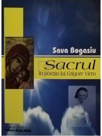 Sava Bogasiu - Sacrul in poezia lui Grigore Vieru - 2011 - Brosata