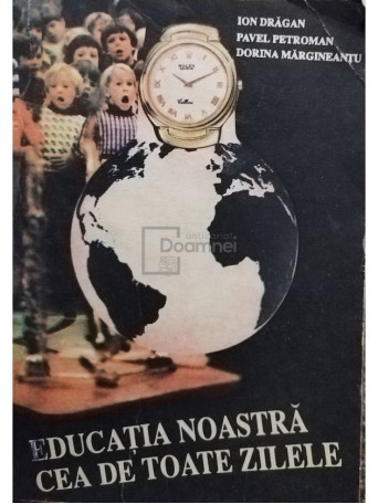 Ion Dragan - Educatia noastra cea de toate zilele - 1992 - Brosata