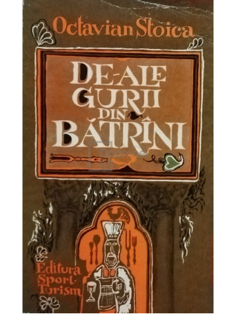 Octavian Stoica - De-ale gurii din batrani - 1978 - Brosata