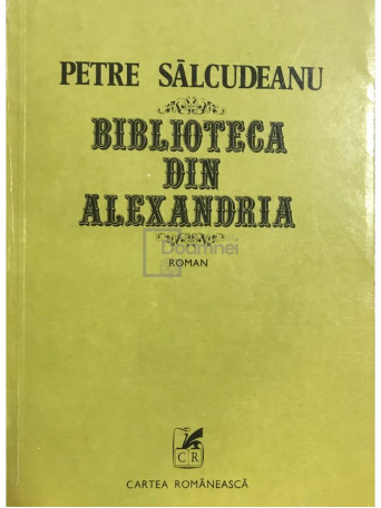 Petre Salcudeanu - Biblioteca din Alexandria - 1980 - Brosata