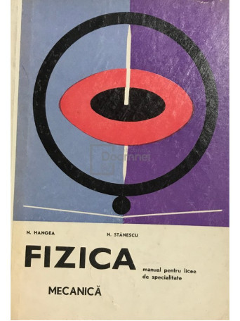 Fizica - Mecanica - Manual pentru licee de specialitate
