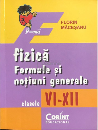 Fizica. Formule si notiuni generale, clasele VI - XII