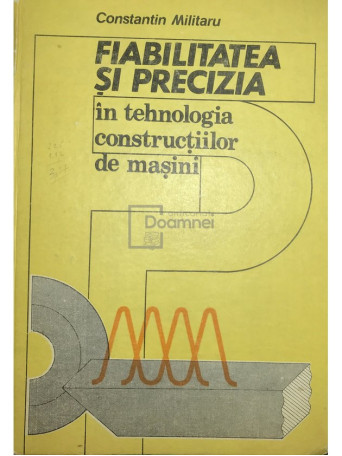 Fiabilitatea si precizia in tehnologia constructiilor de masini