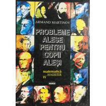 Probleme alese pentru copii alesi. Matematica IX