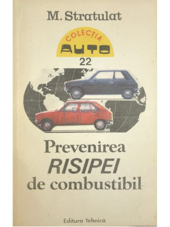 M. Stratulat - Prevenirea risipei de combustibil - 1988 - Brosata