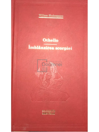 William Shakespeare - Othello. Imblanzirea scorpiei - 2010 - Cartonata