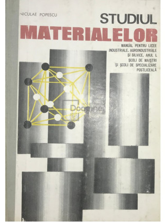 Niculae Popescu - Studiul materialelor - Manual pentru licee, anul I si scoli de maistri - 1975 - Cartonata