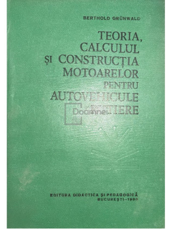 Teoria, calculul si constructia motoarelor pentru autovehicule rutiere