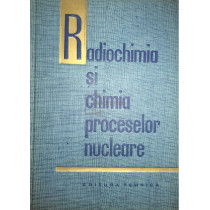 Radiochimia si chimia proceselor nucleare