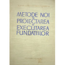 Metode noi in proiectarea si executarea fundatiilor