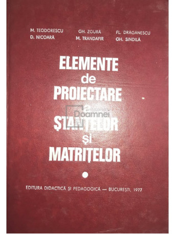 M. Teodorescu - Elemente de proiectare a stantelor si matritelor - 1977 - Cartonata