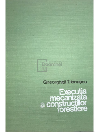 Executia mecanizata a constructiilor forestiere