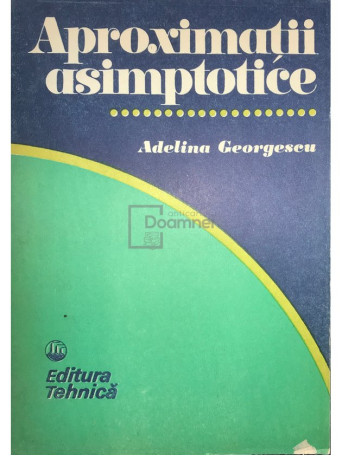 Adelina Georgescu - Aproximatii asimptotice - 1989 - Brosata
