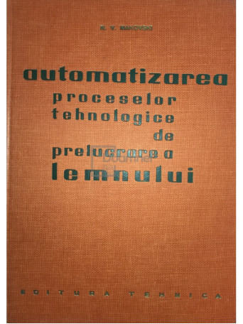 Automatizarea proceselor tehnologice de prelucrare a lemnului