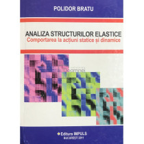 Analiza structurilor elastice. Comportarea la actiuni statice si dinamice