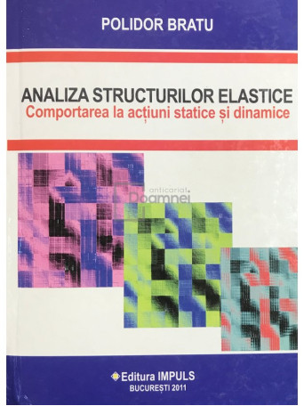 Analiza structurilor elastice. Comportarea la actiuni statice si dinamice