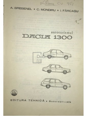 A. Brebenel - Autoturismul DACIA 1300 - 1975 - Cartonata