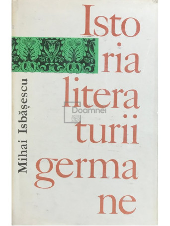 Mihai Isbasescu - Istoria literaturii germane - 1968 - Cartonata