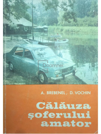 A. Brebenel - Calauza soferului amator - 1971 - Brosata