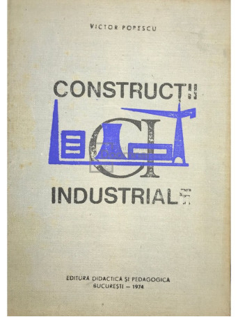Victor Popescu - Constructii industriale - 1974 - Cartonata