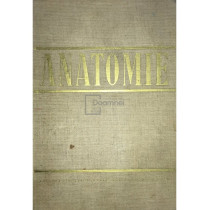 Anatomie - Angiologia, glandele endocrine, sistemul nervos si organele de simt