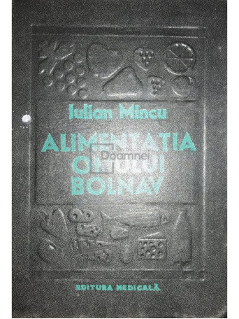 Iulian Mincu - Alimentatia omului bolnav - 1980 - Cartonata