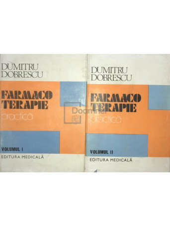Dumitru Dobrescu - Farmacoterapie practica, 2 vol. - 1989 - Cartonata