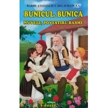 Bunicul. Bunica - Nuvele, povestiri, basme