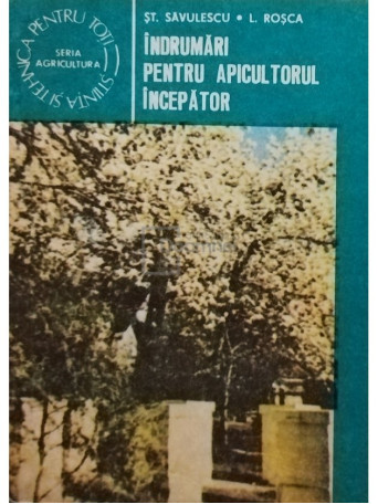 St. Savulescu - Indrumari pentru apicultorul incepator - 1985 - Brosata