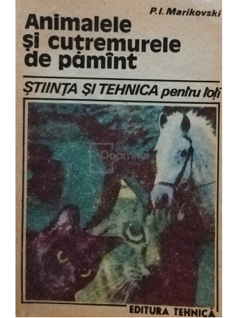 P. I. Marikovski - Animalele si cutremurele de pamant - 1988 - Brosata