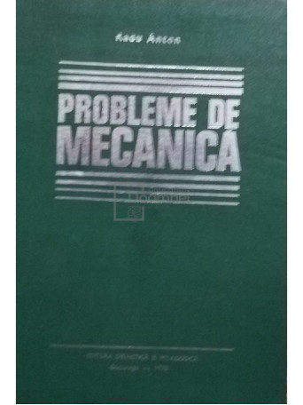 Radu Anton - Probleme de mecanica - 1978 - Cartonata