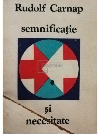 Rudolf Carnap - Semnificatie si necesitate - 1972 - Cartonata