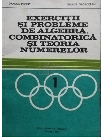 Dragos Popescu - Exercitii si probleme de algebra, combinatorica si teoria numerelor - 1979 - brosata