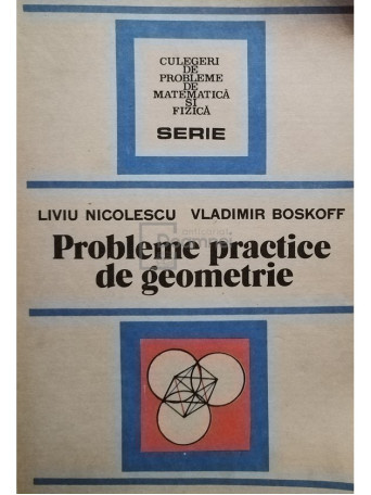 Liviu Nicolescu - Probleme practice de geometrie - 1990 - Brosata