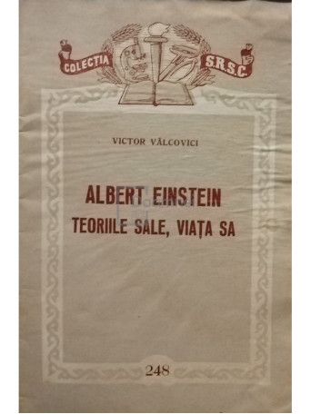 Victor Valcovici - Albert Einstein - Teoriile sale, viata sa - 1957 - Brosata