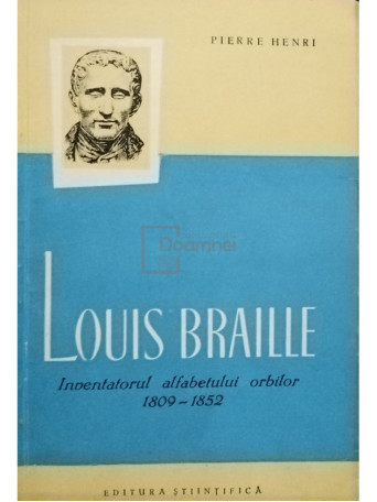 Pierre Henri - Louis Braille - Inventatorul alfabetului orbitor 1809 - 1852 - 1959 - Brosata