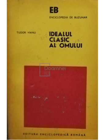 Tudor Vianu - Idealul clasic al omului - 1975 - Brosata