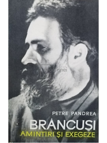 Petre Pandrea - Brancusi. Amintiri si exegeze - 1967 - Brosata